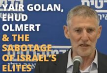 Yair Golan, Ehud Olmert & the Sabotage of Israel’s Elites